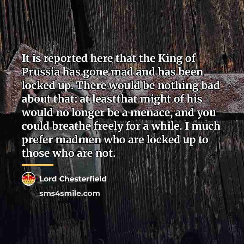 “It is reported here that the King of Prussia has…” quote by Lord Chesterfield