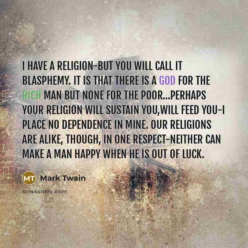 “I have a religion-but you will call it blasphemy. It…” quote by Mark Twain