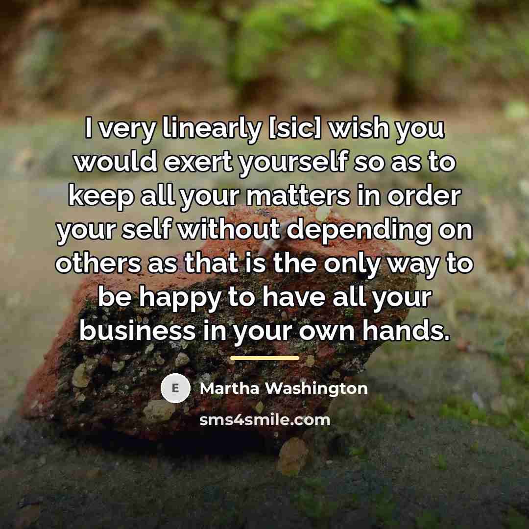 “I very linearly [sic] wish you would exert yourself so…” quote by Martha Washington
