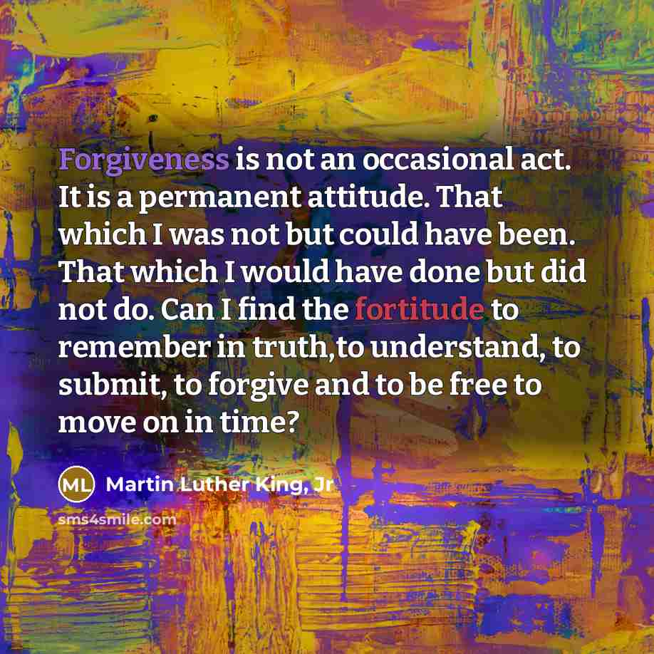 “Forgiveness is not an occasional act. It is a permanent…” quote by Martin Luther King, Jr