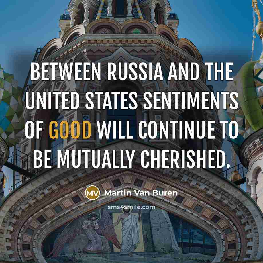 “Between Russia and the United States sentiments of good will…” quote by Martin Van Buren