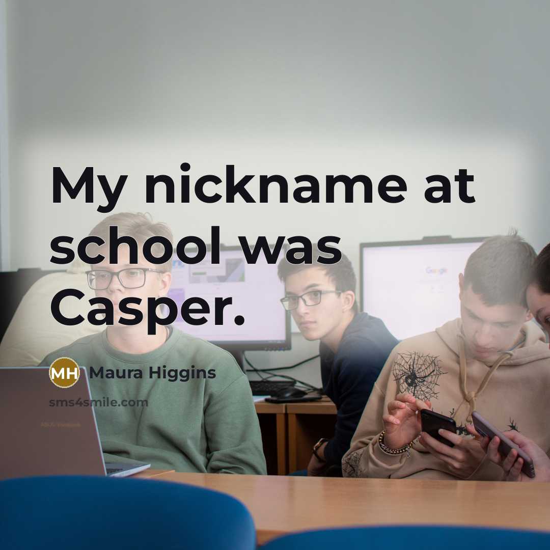 “My nickname at school was Casper.…” quote by Maura Higgins