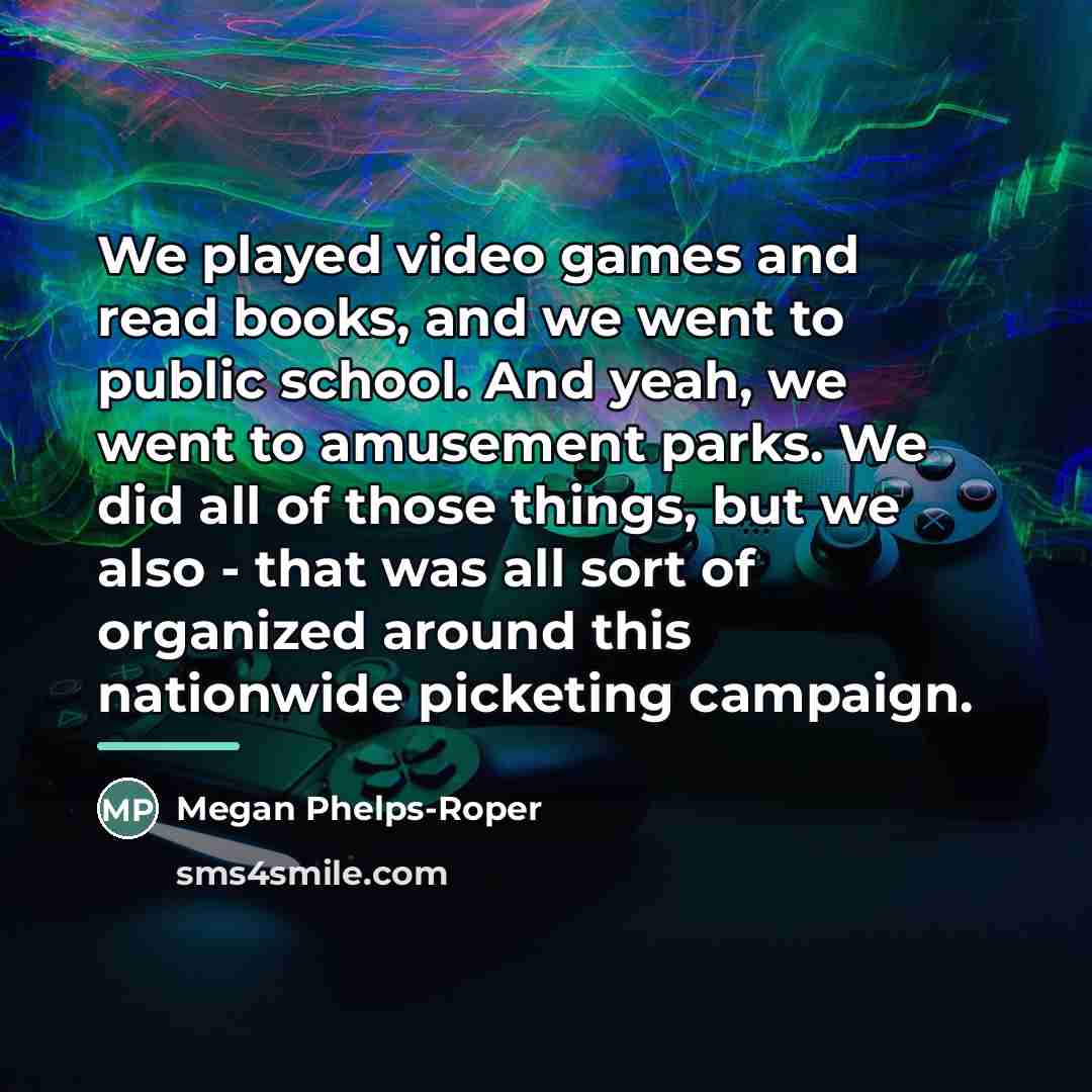 “We played video games and read books, and we went…” quote by Megan Phelps-Roper