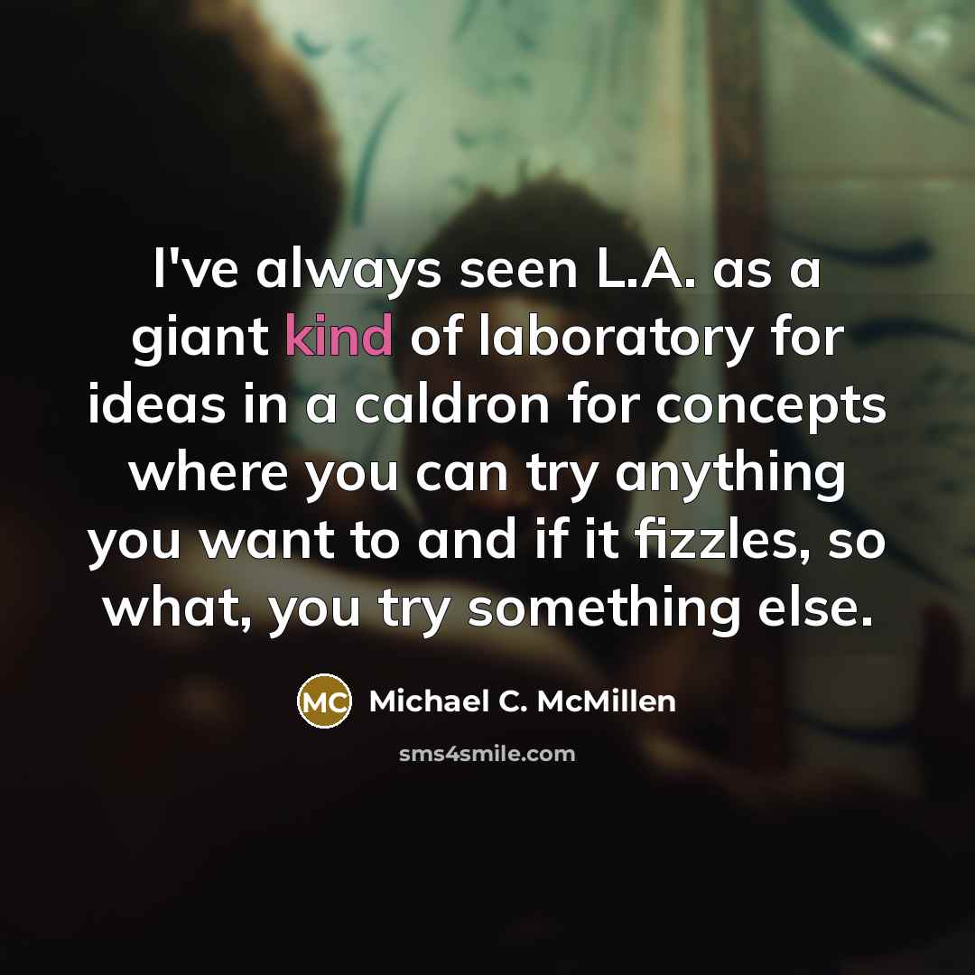 “I've always seen L.A. as a giant kind of laboratory…” quote by Michael C. McMillen