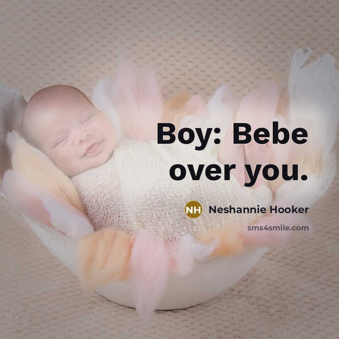 “Boy: Bebe over you.” quote by Neshannie Hooker