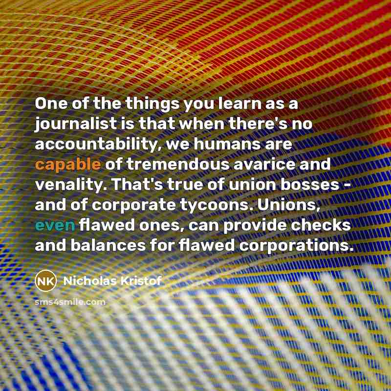 “One of the things you learn as a journalist is…” quote by Nicholas Kristof