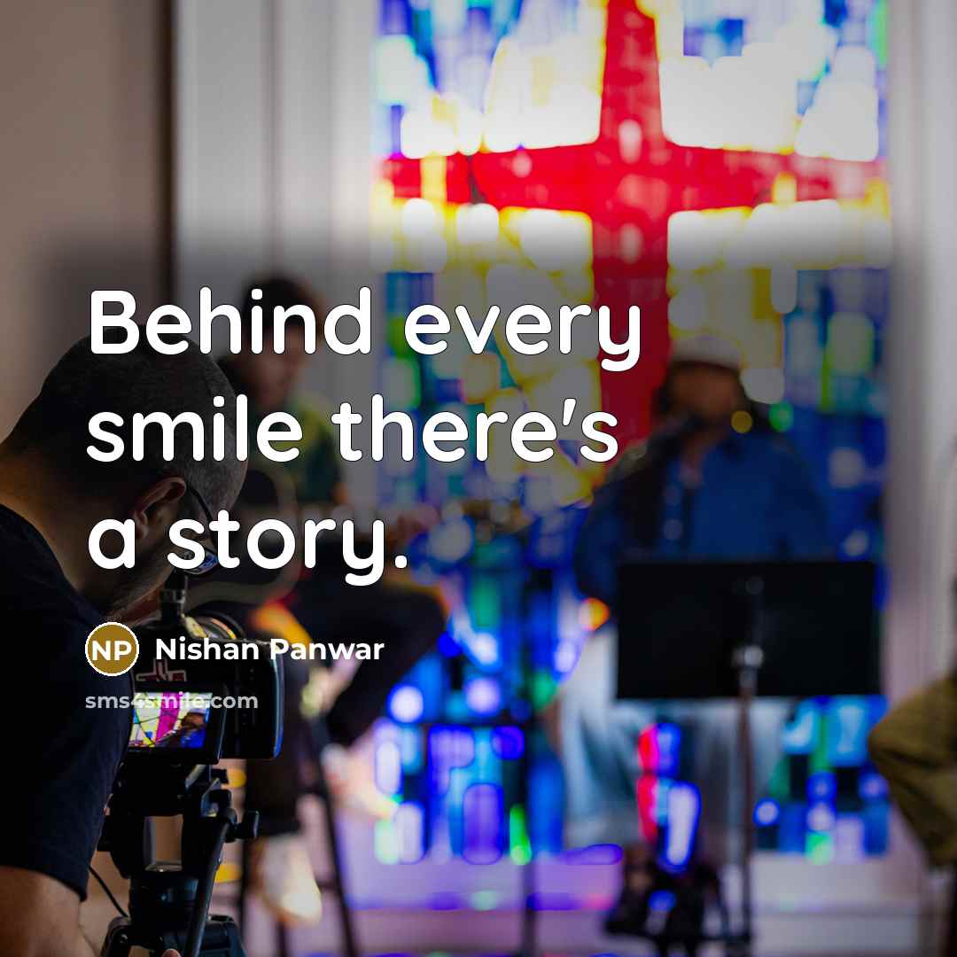 “Behind every smile there's a story.…” quote by Nishan Panwar