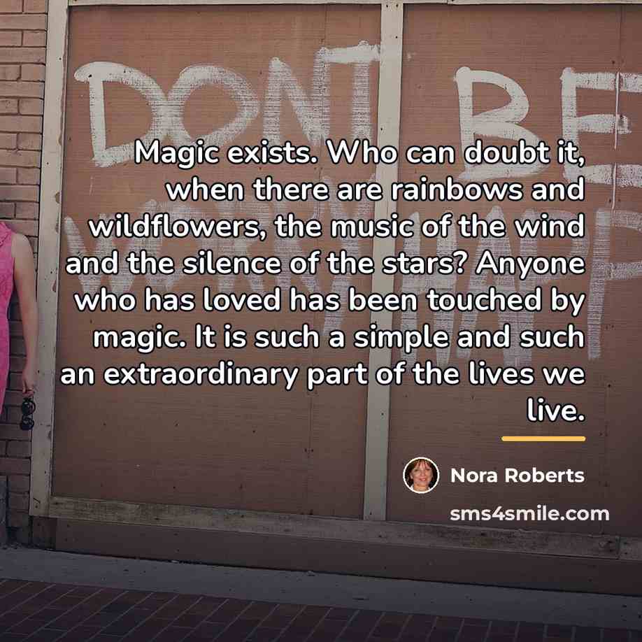“Magic exists. Who can doubt it, when there are rainbows…” quote by Nora Roberts