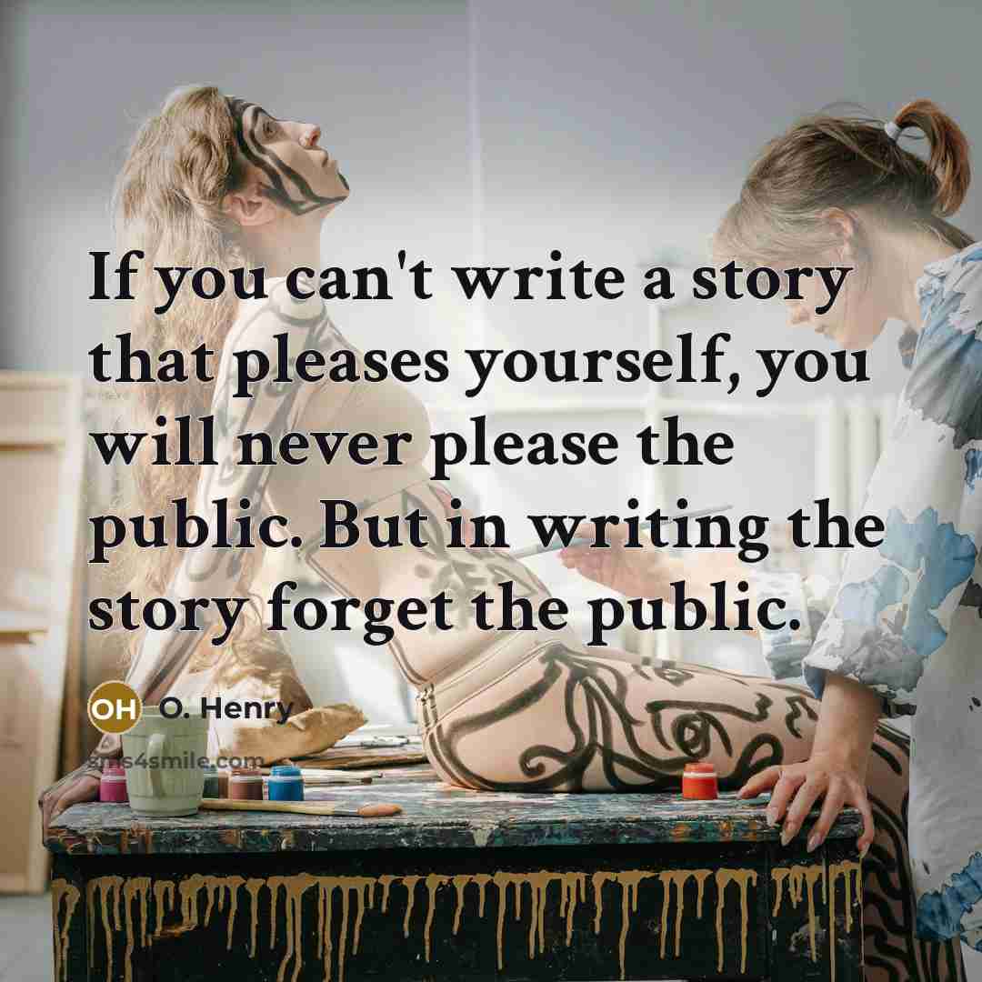 “If you can't write a story that pleases yourself, you…” quote by O. Henry