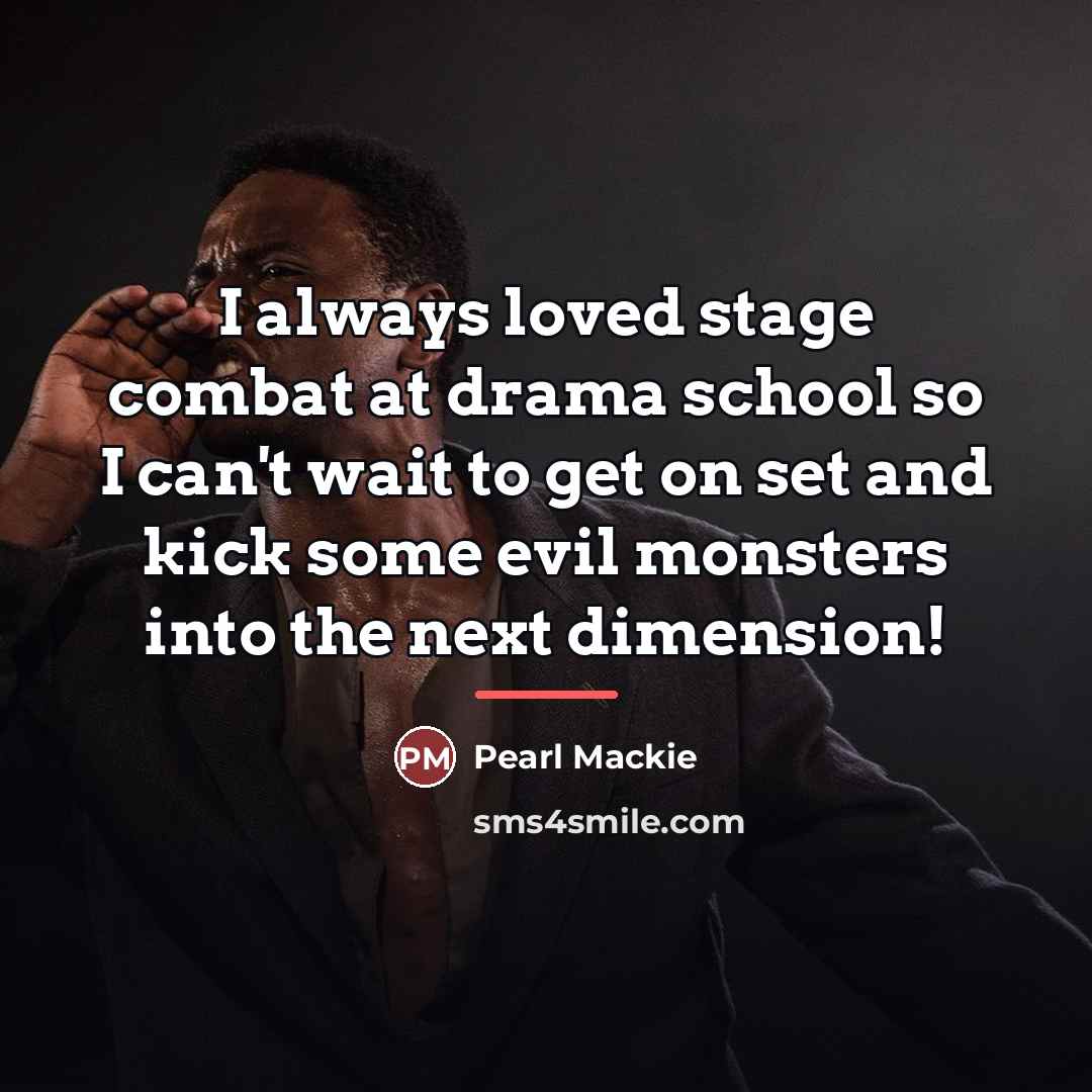 “I always loved stage combat at drama school so I…” quote by Pearl Mackie