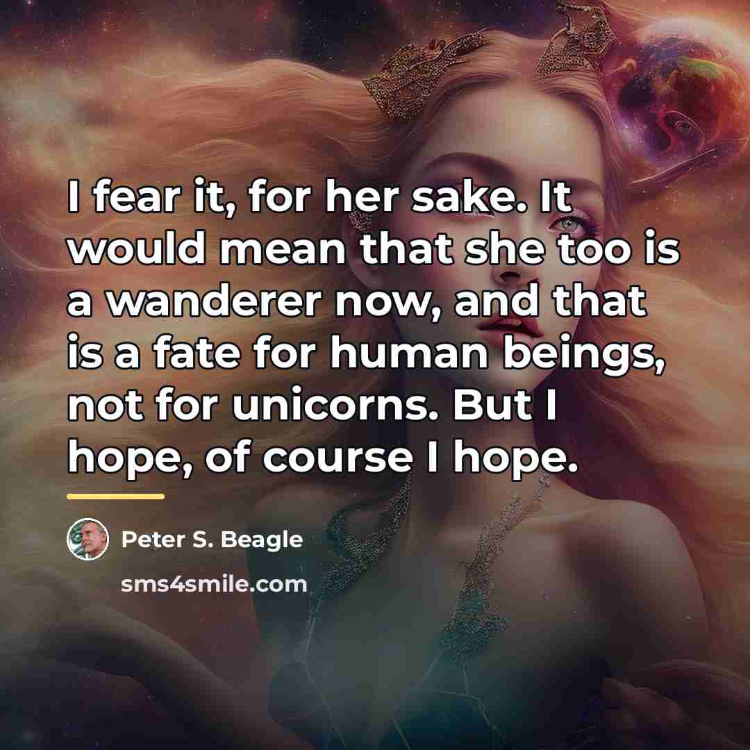 “I fear it, for her sake. It would mean that…” quote by Peter S. Beagle