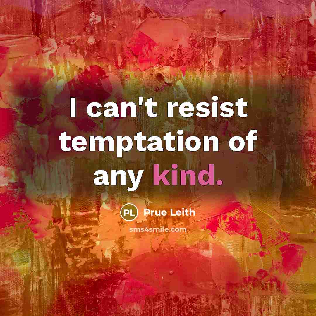 “I can't resist temptation of any kind.…” quote by Prue Leith