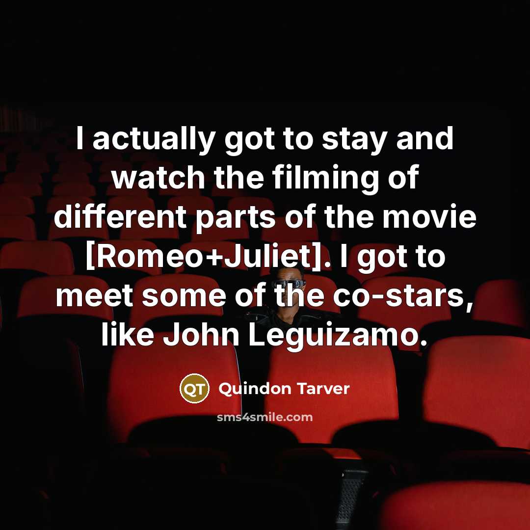 “I actually got to stay and watch the filming of…” quote by Quindon Tarver