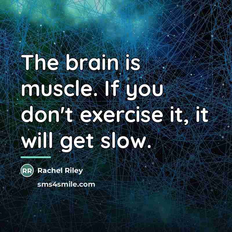 “The brain is muscle. If you don't exercise it, it…” quote by Rachel Riley