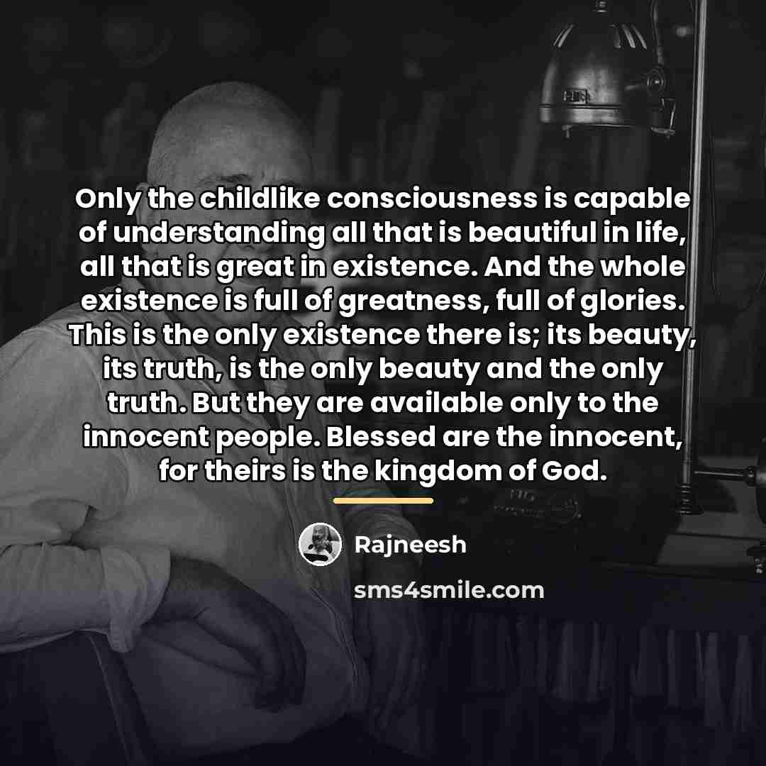 “Only the childlike consciousness is capable of understanding all that…” quote by Rajneesh