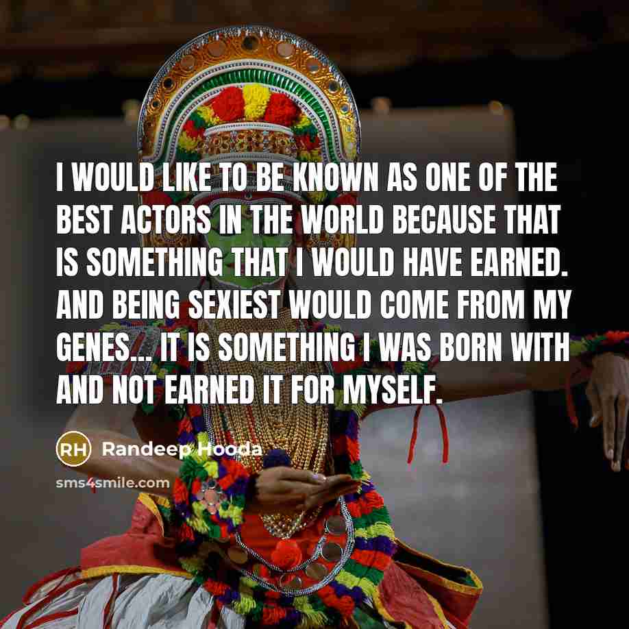 “I would like to be known as one of the…” quote by Randeep Hooda