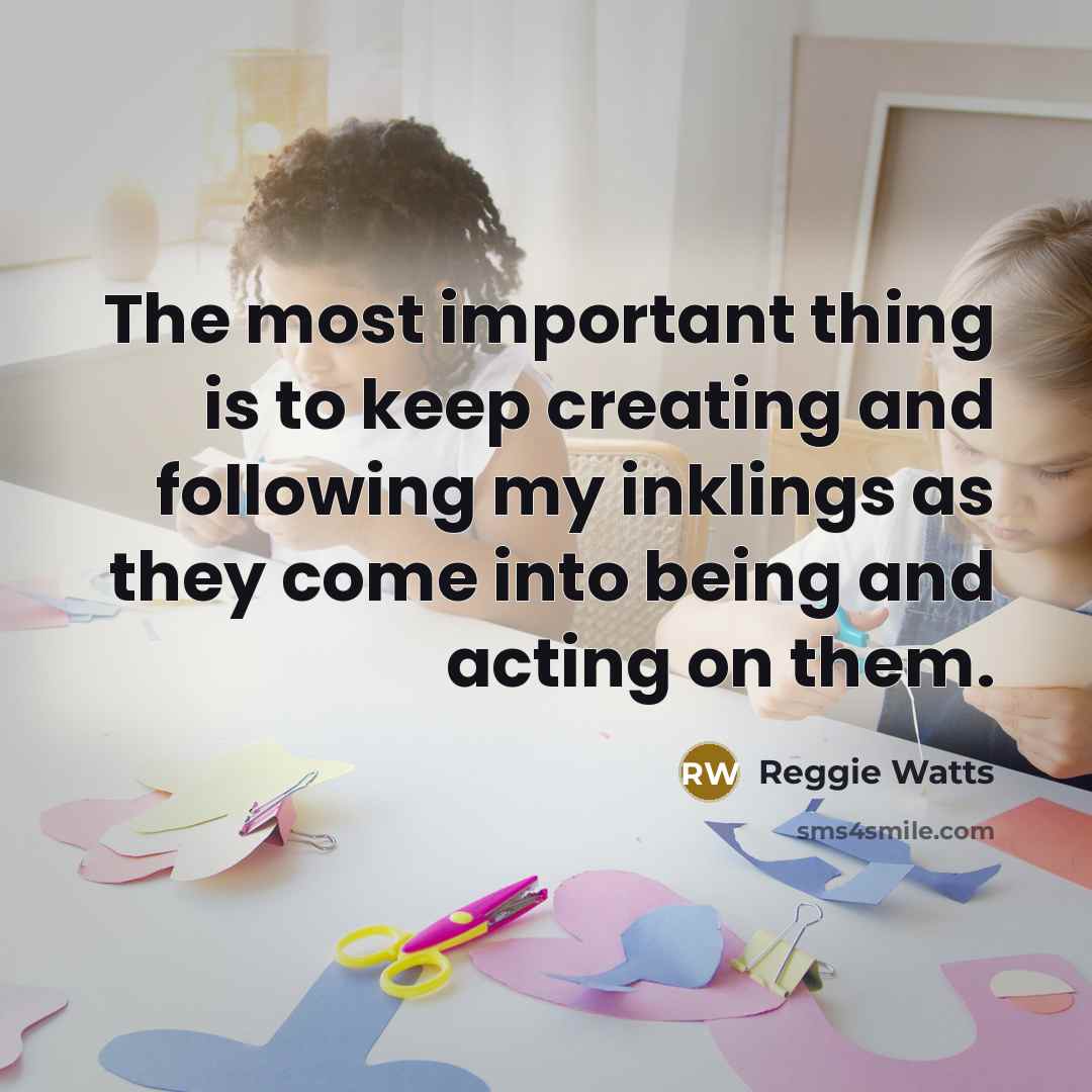 “The most important thing is to keep creating and following…” quote by Reggie Watts