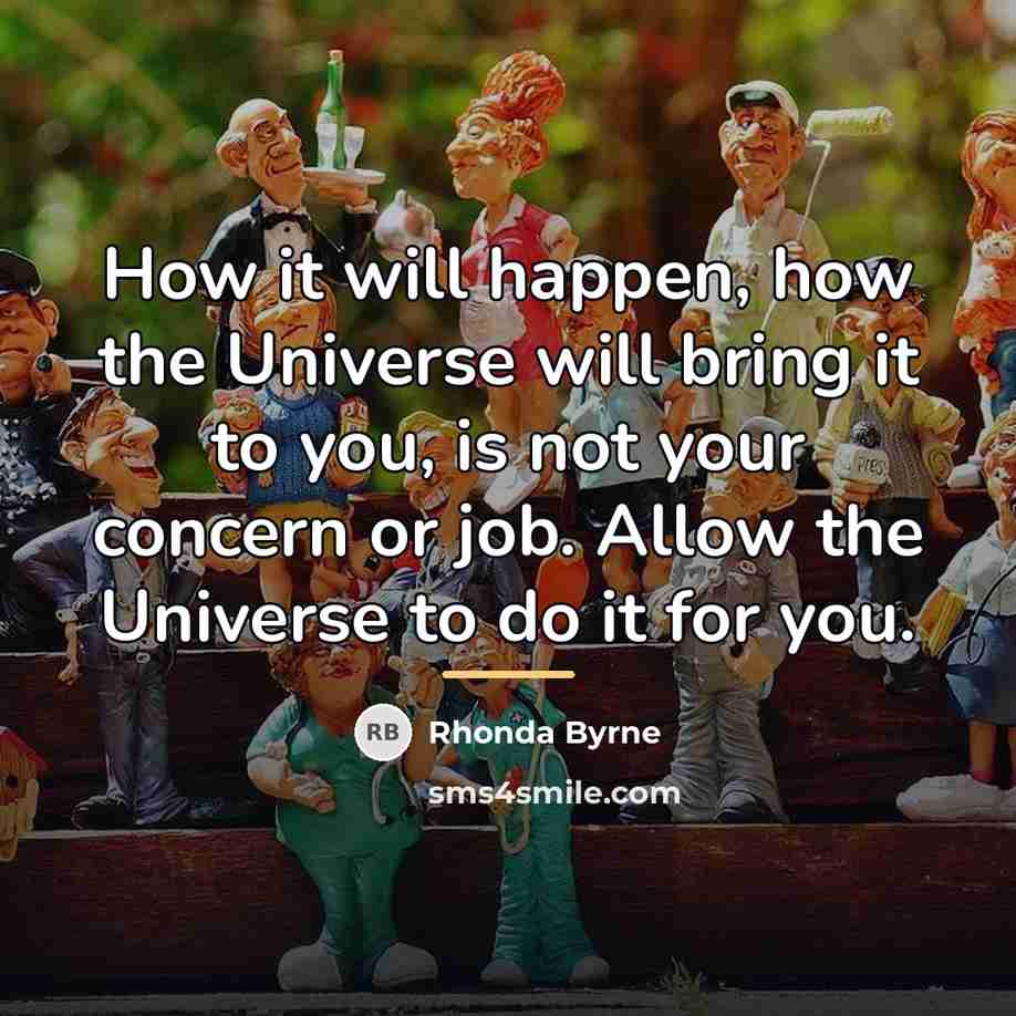 “How it will happen, how the Universe will bring it…” quote by Rhonda Byrne
