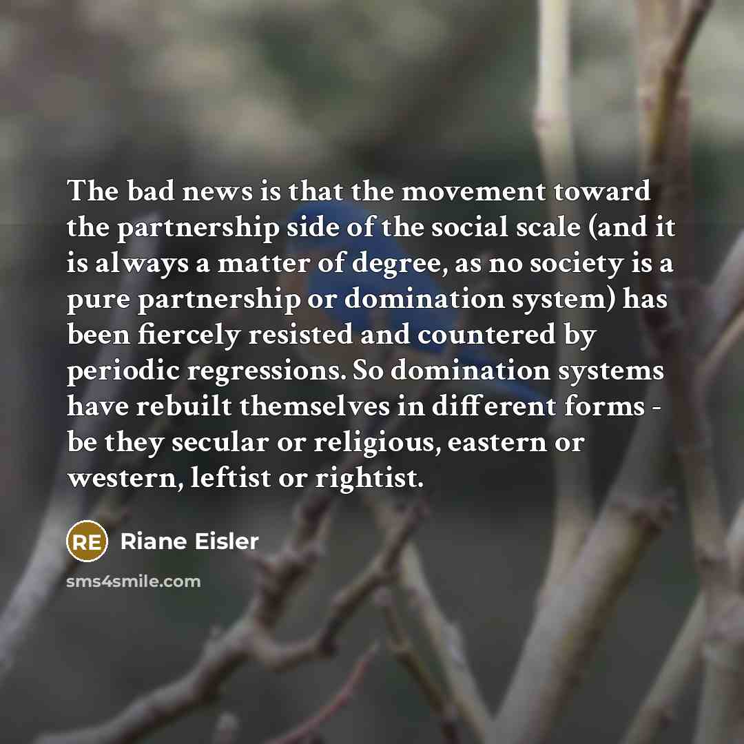“The bad news is that the movement toward the partnership…” quote by Riane Eisler