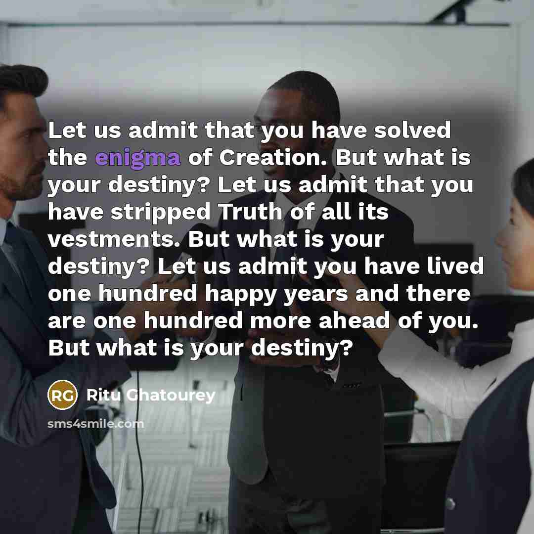 “Let us admit that you have solved the enigma of…” quote by Ritu Ghatourey