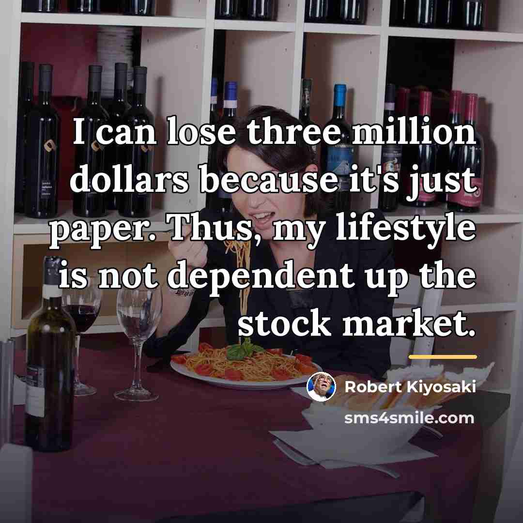 “I can lose three million dollars because it's just paper.…” quote by Robert Kiyosaki