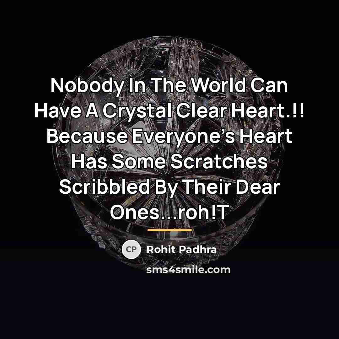 “Nobody In The World Can Have A Crystal Clear Heart.!!…” quote by Rohit Padhra