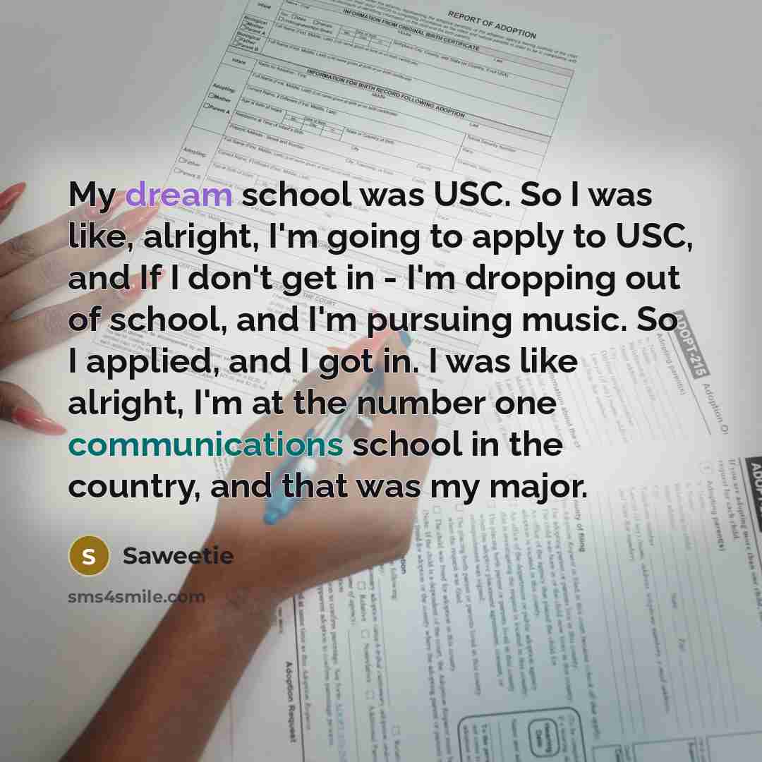 “My dream school was USC. So I was like, alright,…” quote by Saweetie