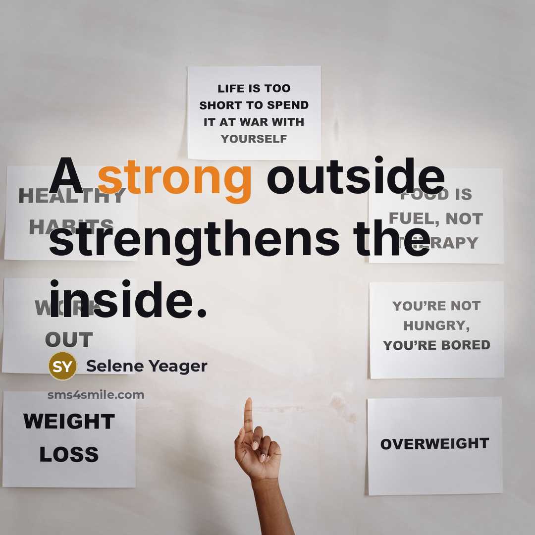 “A strong outside strengthens the inside.” quote by Selene Yeager