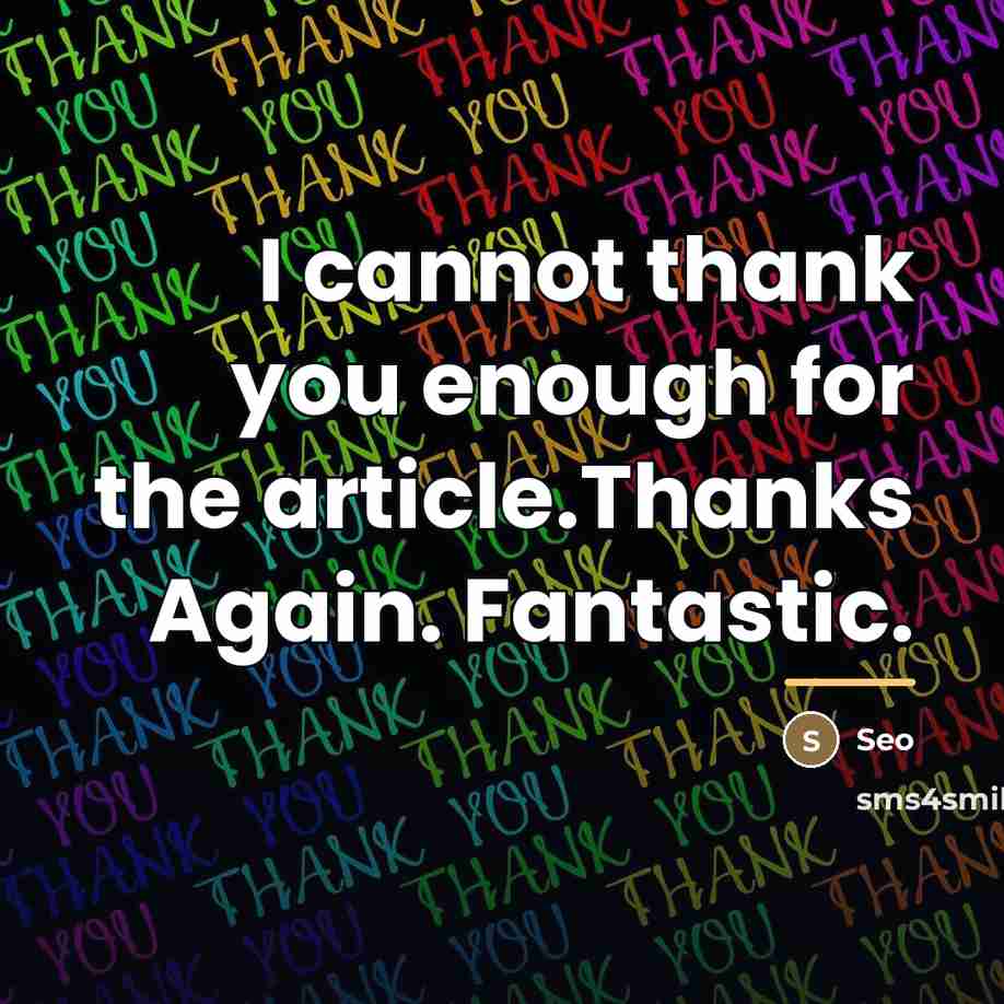 “I cannot thank you enough for the article.Thanks Again. Fantastic.…” quote by Seo