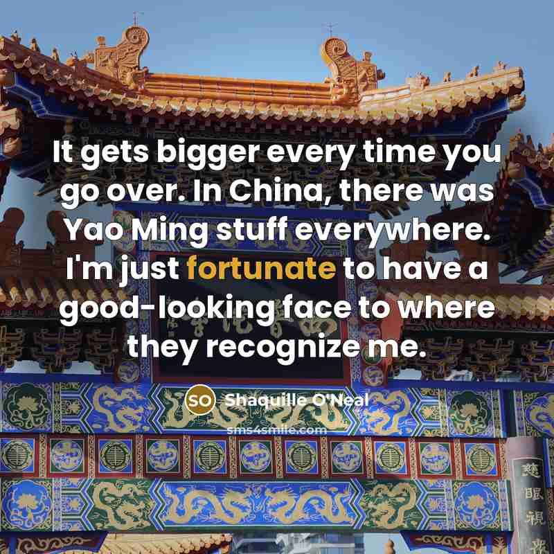 “It gets bigger every time you go over. In China,…” quote by Shaquille O'Neal