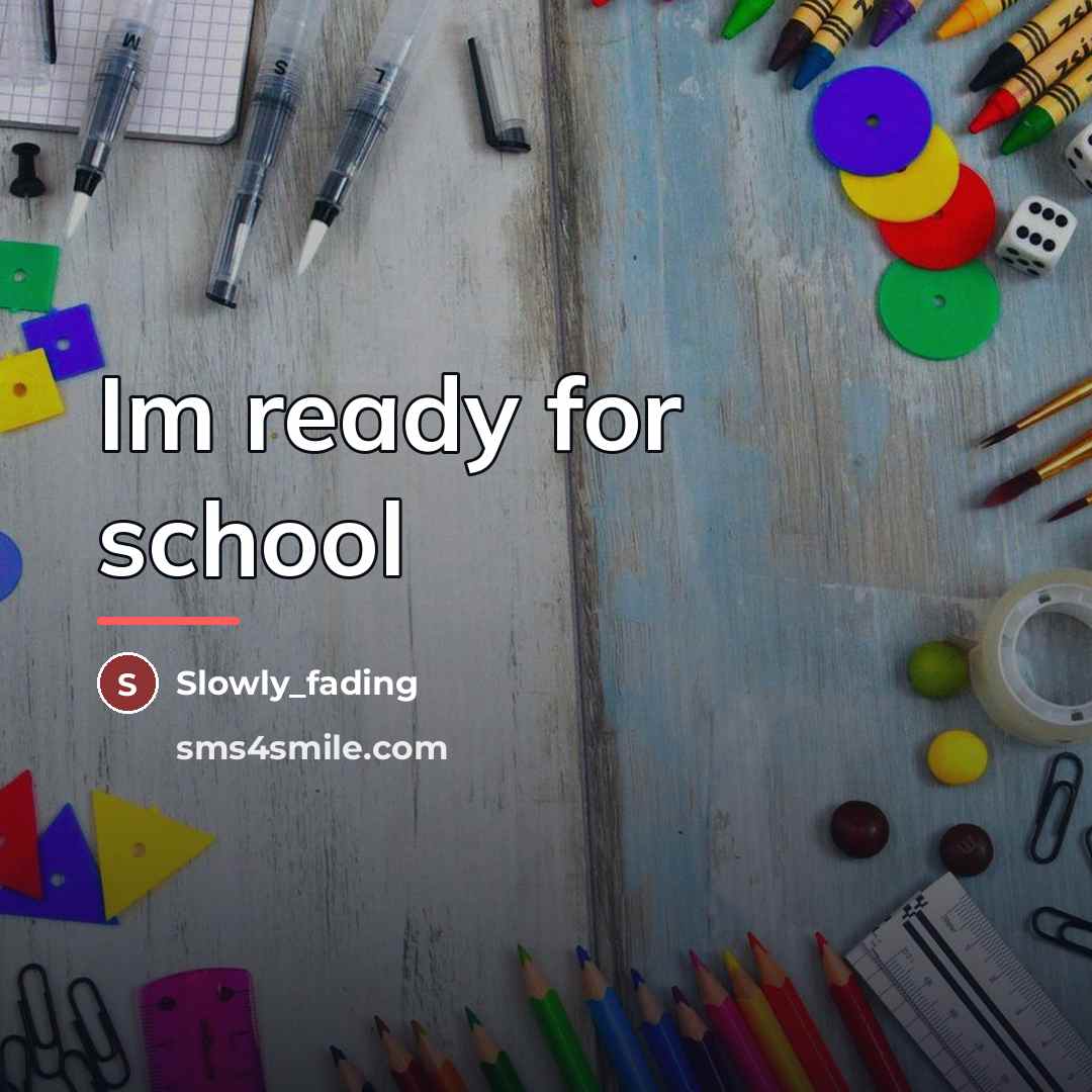 “Im ready for school…” quote by Slowly_fading