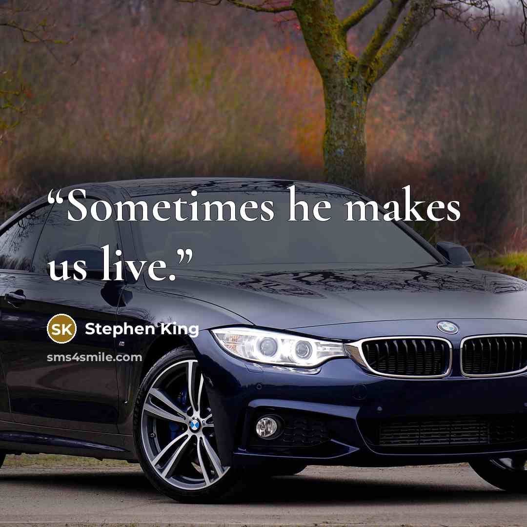 “Sometimes he makes us live.” quote by Stephen King
