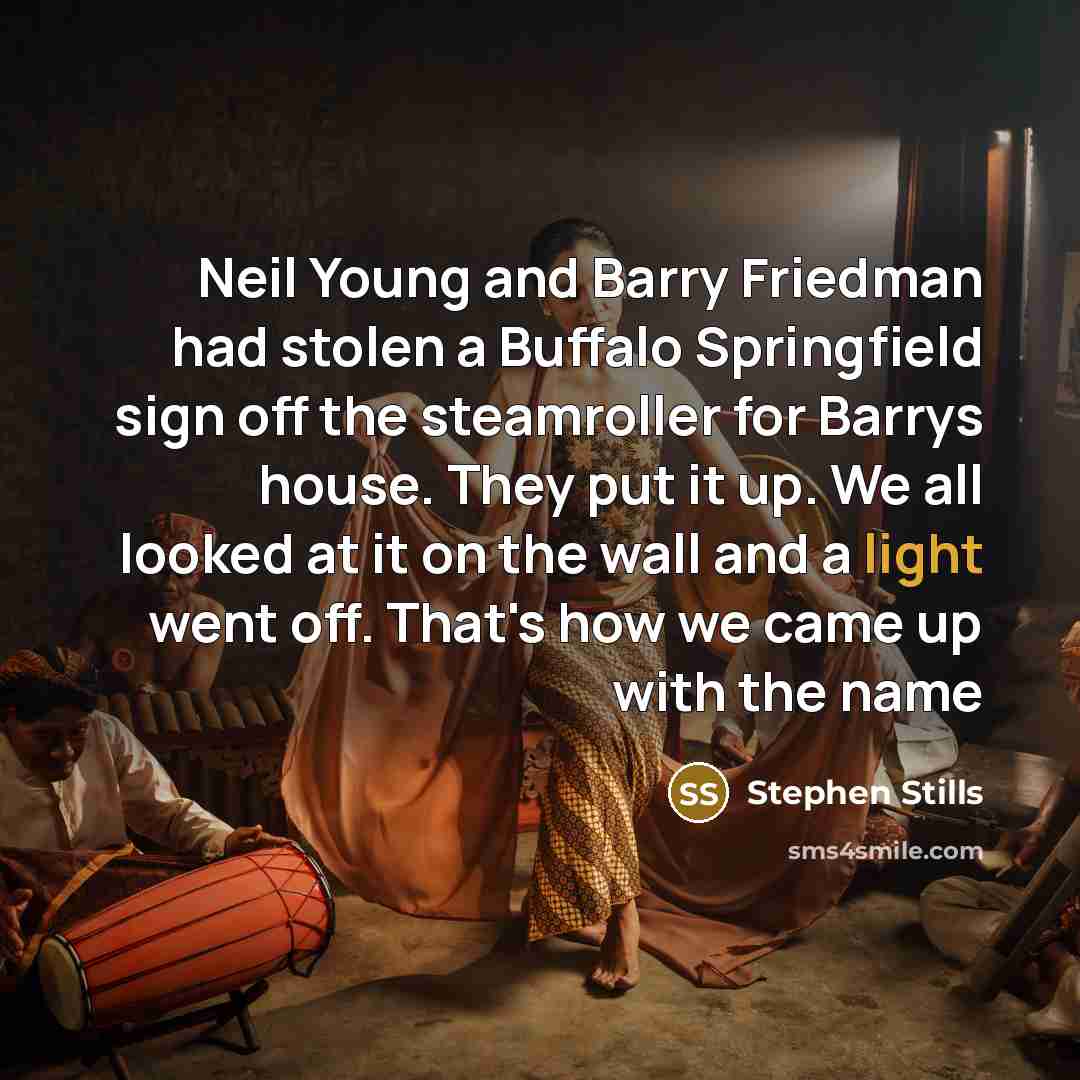 “Neil Young and Barry Friedman had stolen a Buffalo Springfield…” quote by Stephen Stills