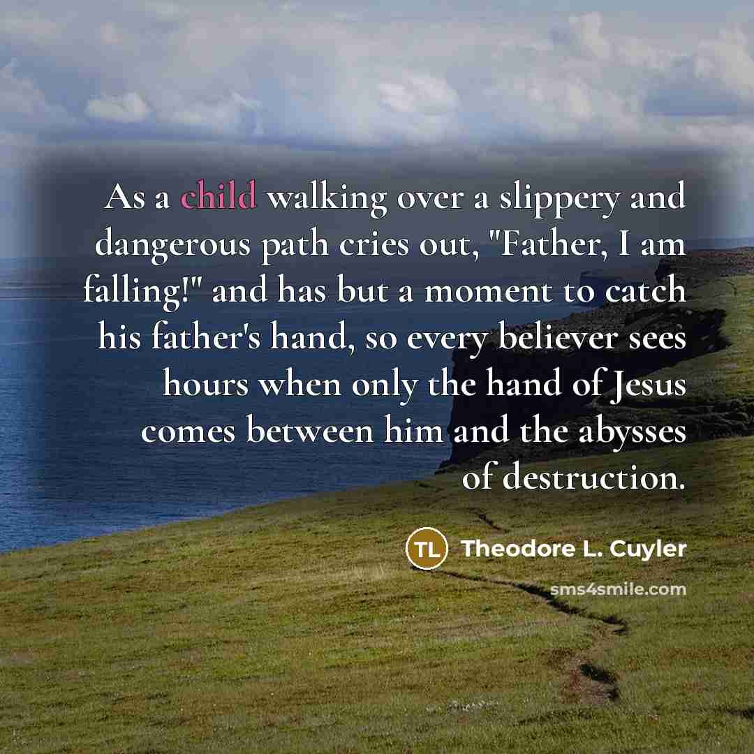 “As a child walking over a slippery and dangerous path…” quote by Theodore L. Cuyler