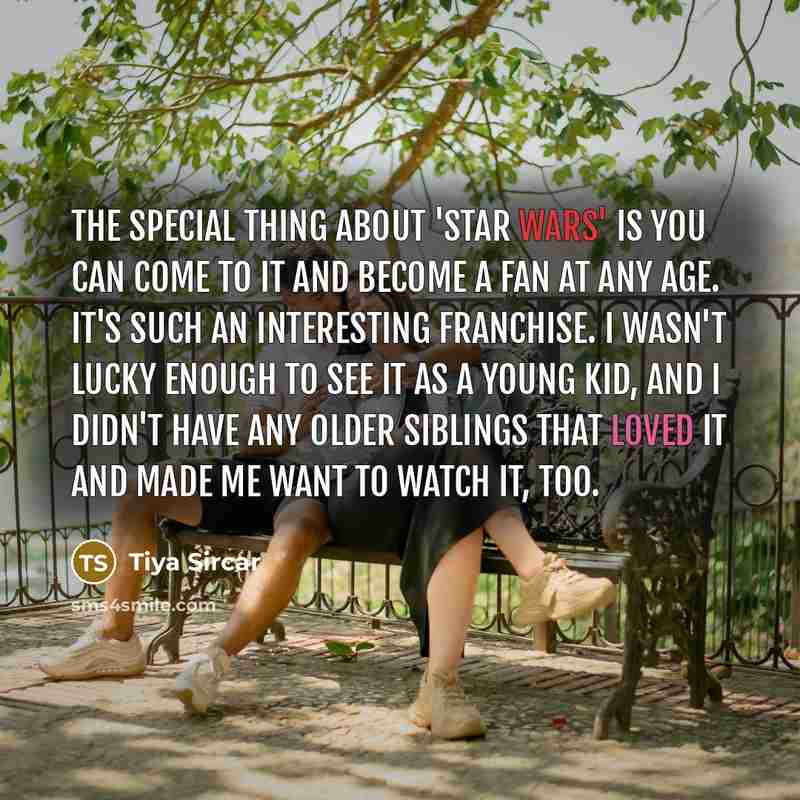 “The special thing about 'Star Wars' is you can come…” quote by Tiya Sircar