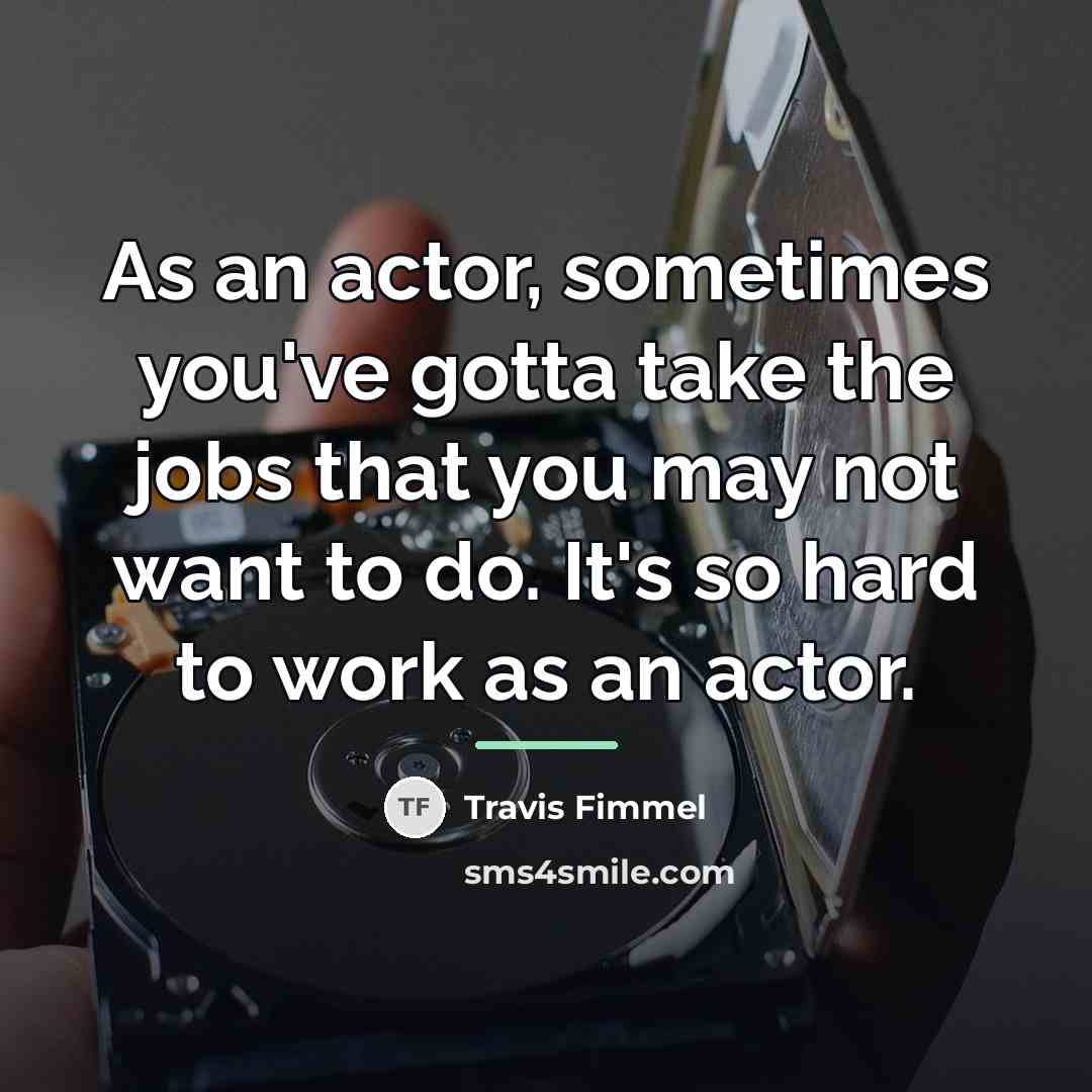“As an actor, sometimes you've gotta take the jobs that…” quote by Travis Fimmel