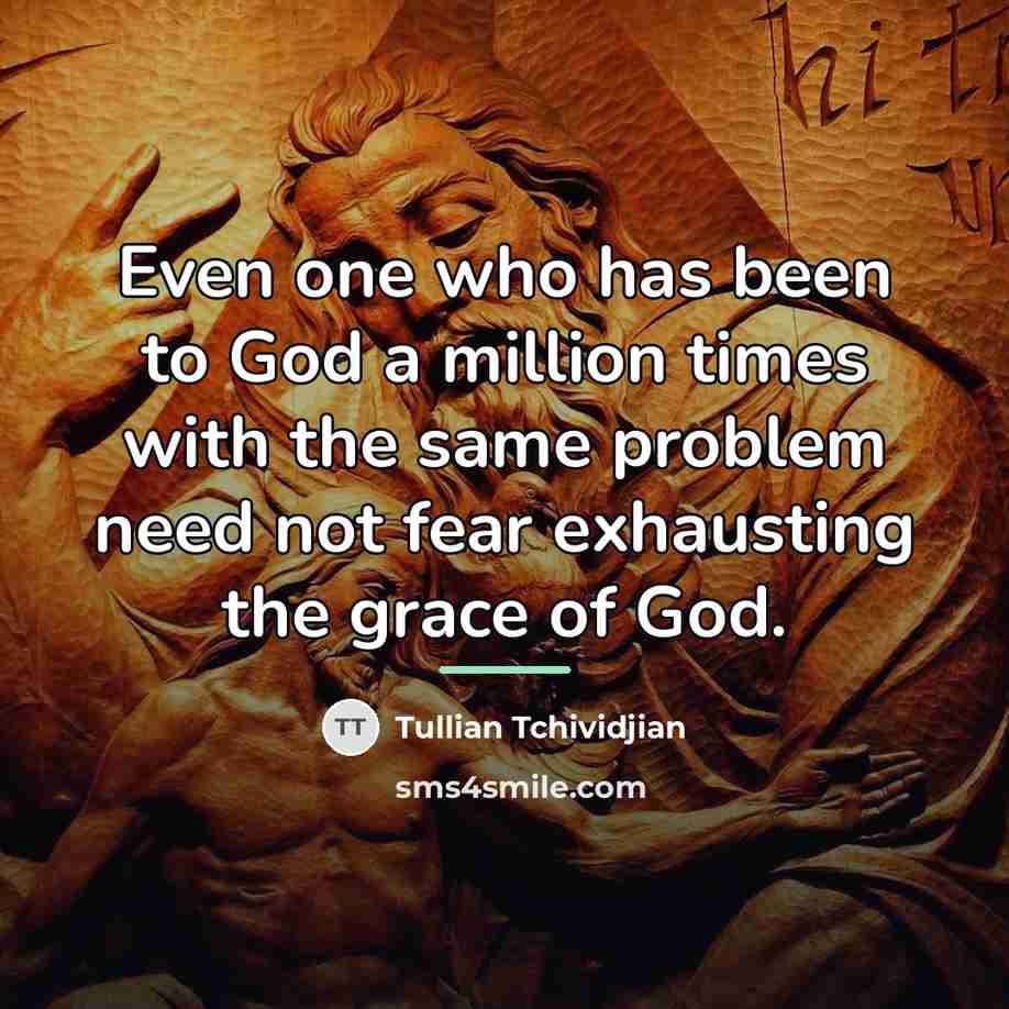 “Even one who has been to God a million times…” quote by Tullian Tchividjian