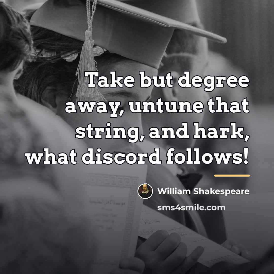 “Take but degree away, untune that string, and hark, what…” quote by William Shakespeare