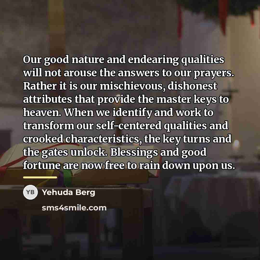 “Our good nature and endearing qualities will not arouse the…” quote by Yehuda Berg