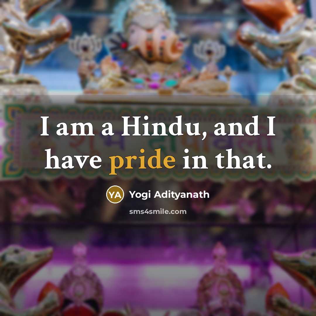 “I am a Hindu, and I have pride in that.…” quote by Yogi Adityanath