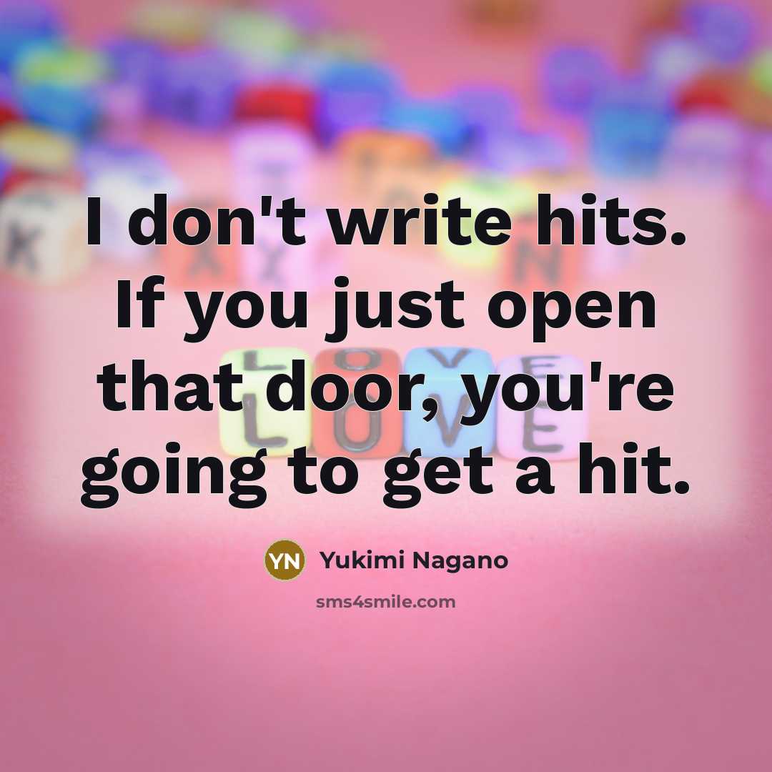“I don't write hits. If you just open that door,…” quote by Yukimi Nagano
