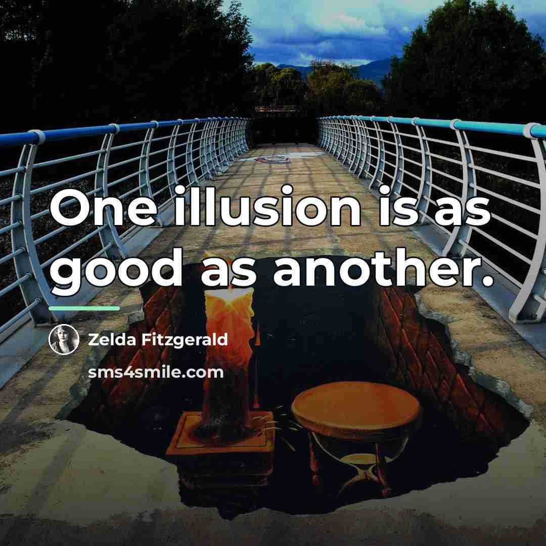 “One illusion is as good as another.…” quote by Zelda Fitzgerald