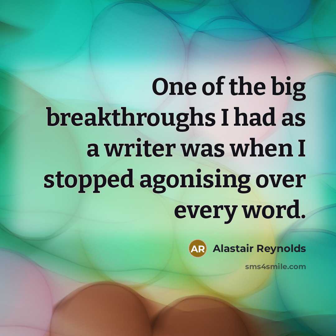 “One of the big breakthroughs I had as a writer…” quote by Alastair Reynolds