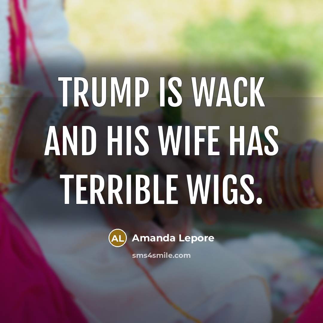 “Trump is wack and his wife has terrible wigs.…” quote by Amanda Lepore