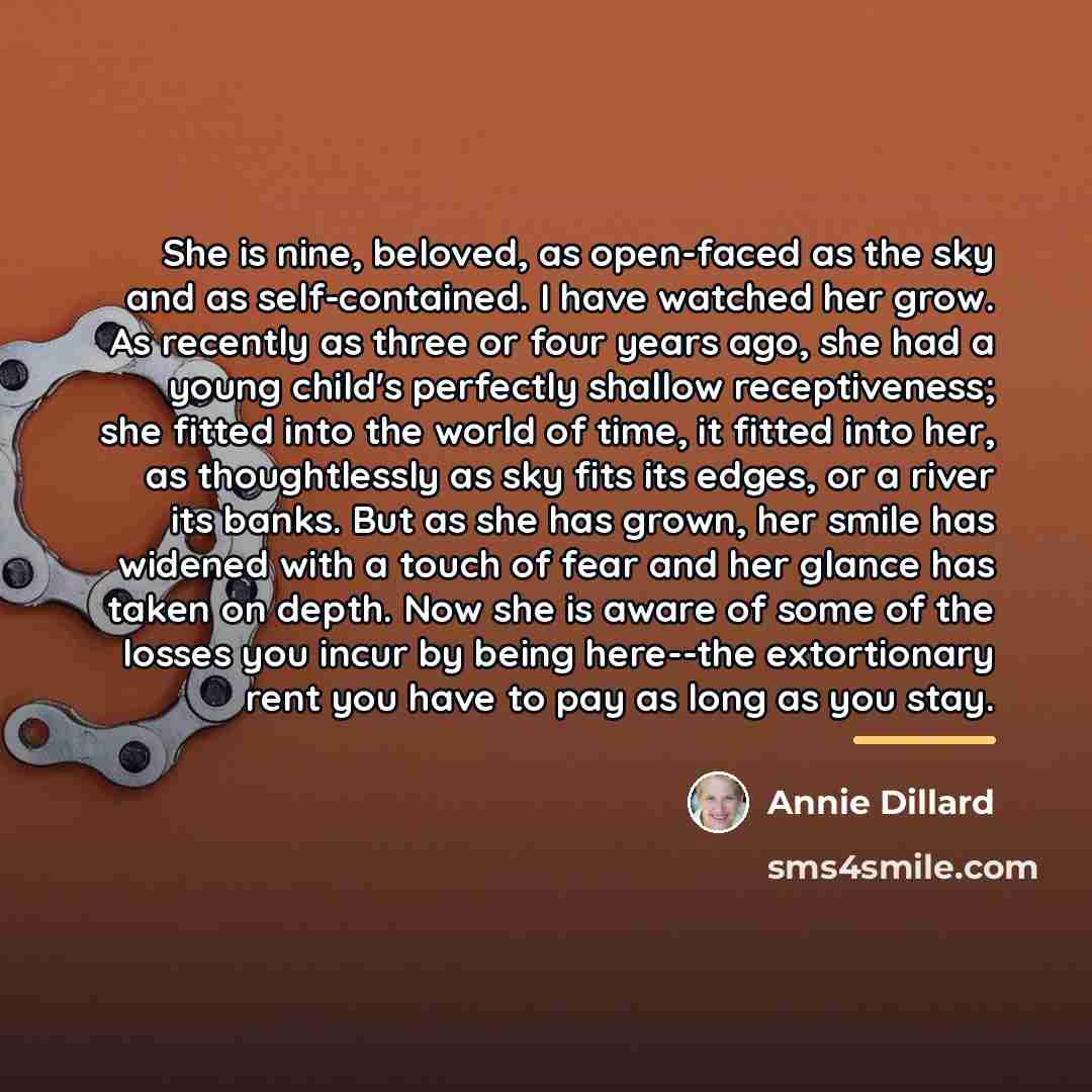 “She is nine, beloved, as open-faced as the sky and…” quote by Annie Dillard