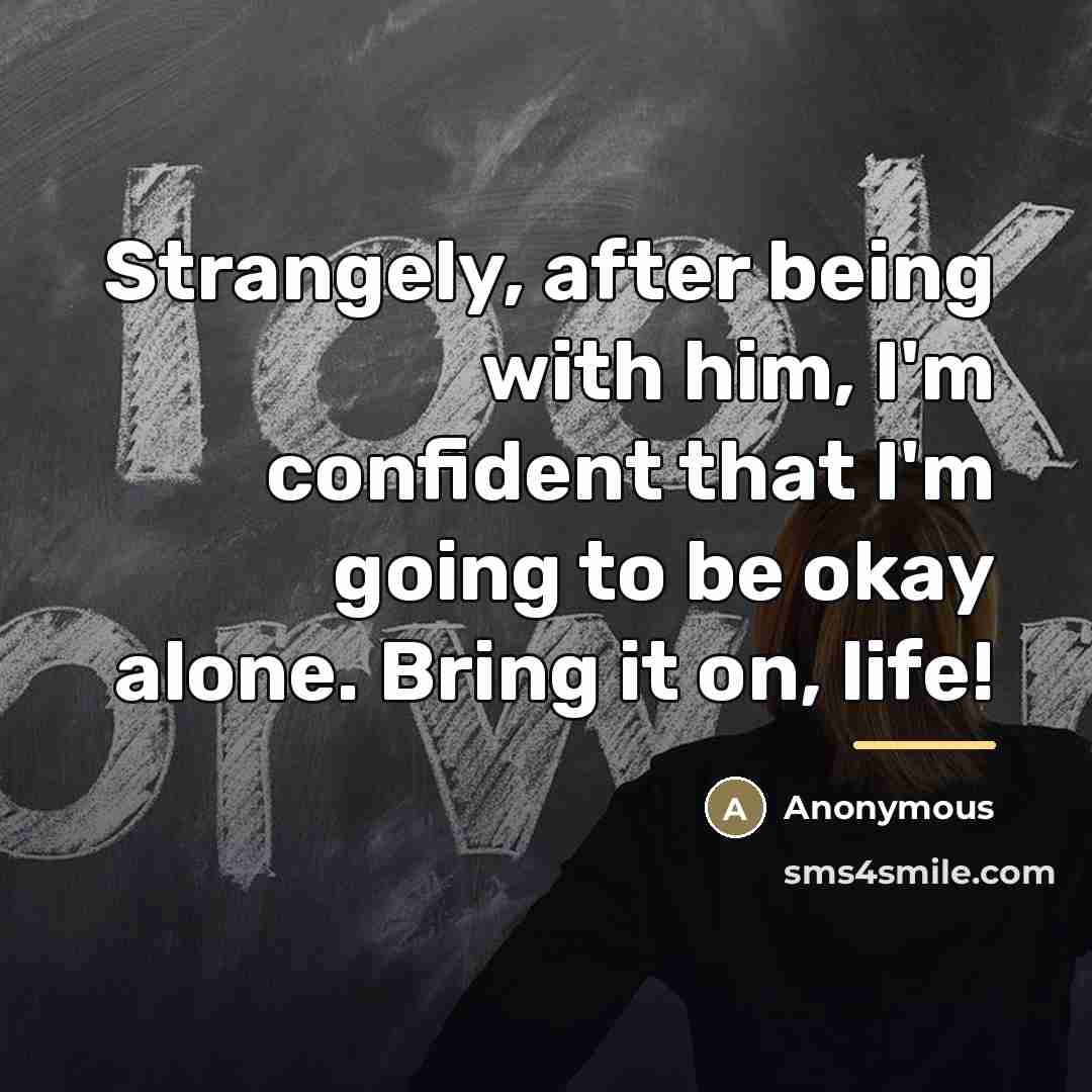 “Strangely, after being with him, I'm confident that I'm going…” quote by Anonymous