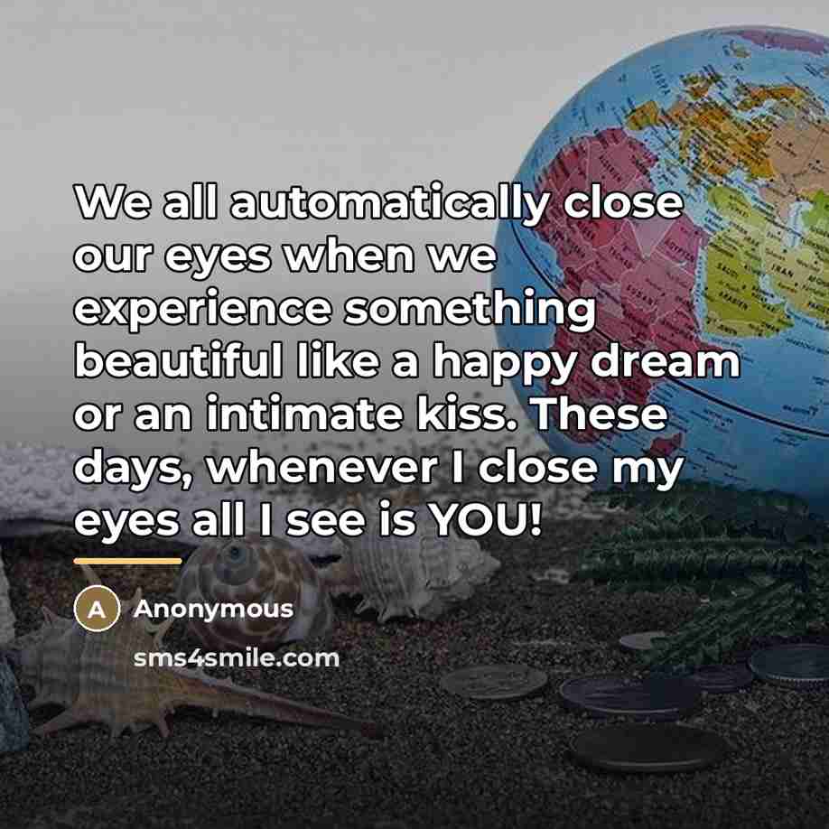 “We all automatically close our eyes when we experience something…” quote by Anonymous