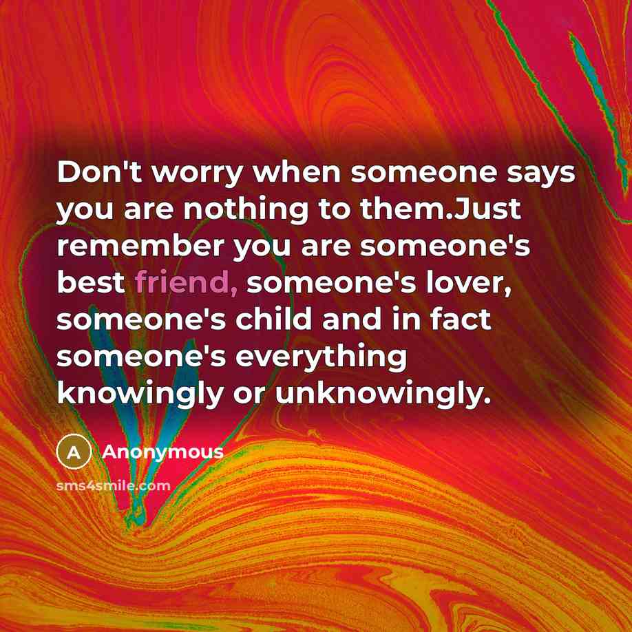 “Don't worry when someone says you are nothing to them.Just…” quote by Anonymous