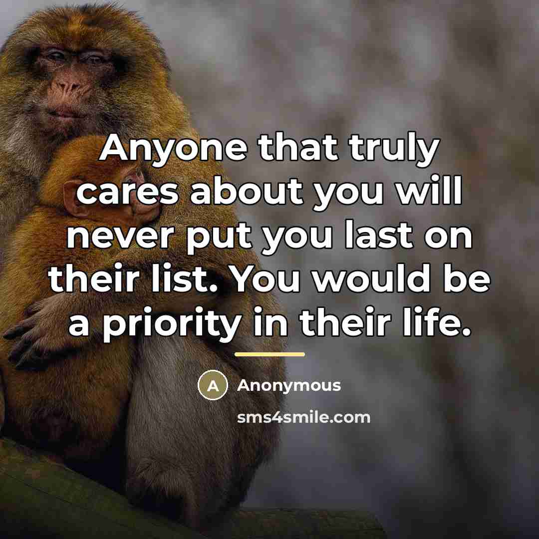 “Anyone that truly cares about you will never put you…” quote by Anonymous
