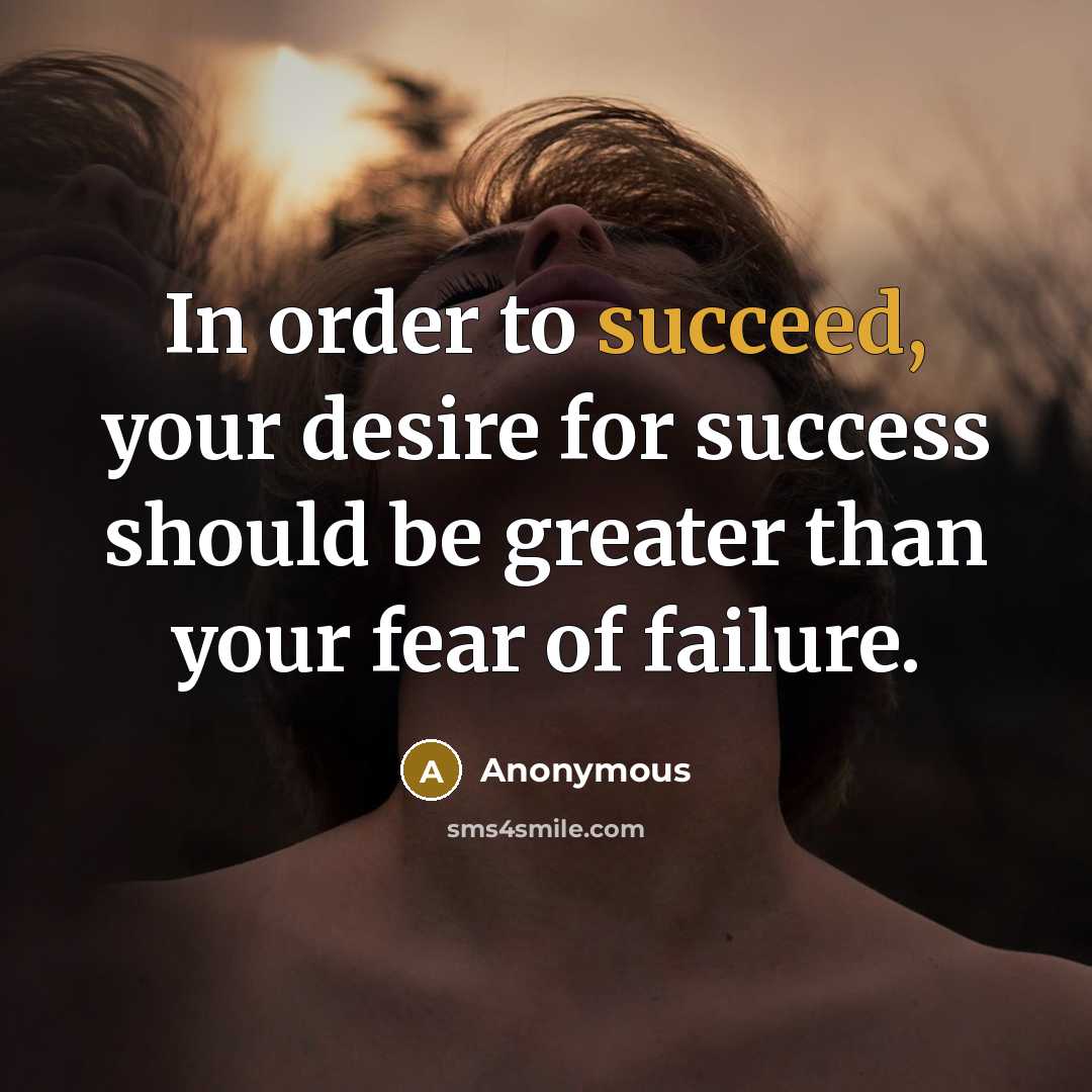 “In order to succeed, your desire for success should be…” quote by Anonymous